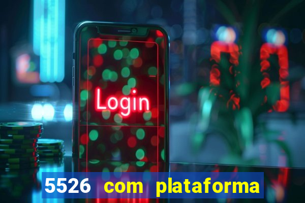 5526 com plataforma de jogos